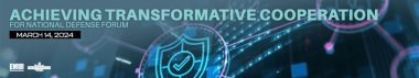 Achieving Transformative Cooperation for National Defense Forum