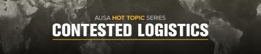 AUSA's Hot Topic on Contested Logistics
