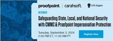Safeguarding State, Local and National Security with CMMC & Proofpoint Impersonation Protection