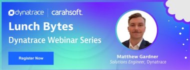 Dynatrace Lunch Bytes Webinar Series