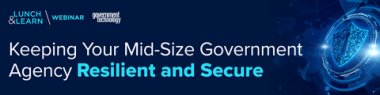 Keeping Your Mid-Size Government Agency Resilient and Secure