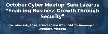 October Cyber Meetup: Sara Lazarus Enabling Business Growth Through Security