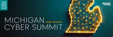 Michigan High School Cyber Summit 2025