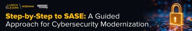 Step-by-Step to SASE: A Guided Approach for Cybersecurity Modernization
