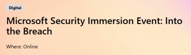 Microsoft Security Immersion Event: Into the Breach