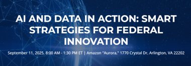 AI and Data in Action: Smart Strategies for Federal Innovation