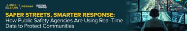 Safer Streets, Smarter Response: How Public Safety Agencies Are Using Real-Time Data to Protect Communities