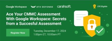 Ace Your CMMC Assessment with Google Workspace: Secrets from a Successful Assessment