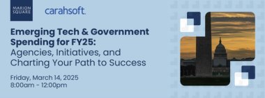 Emerging Tech and Government Spending for FY25: Agencies, Initiatives, and Charting Your Path to Success