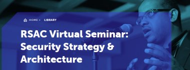 RSAC Virtual Seminar: Security Strategy & Architecture