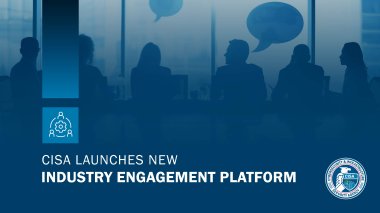 The CISA Future Forward Series: Industry Engagement Platform Launch