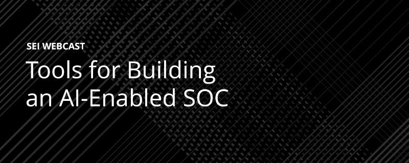 Tools for Building an AI-Enabled SOC
