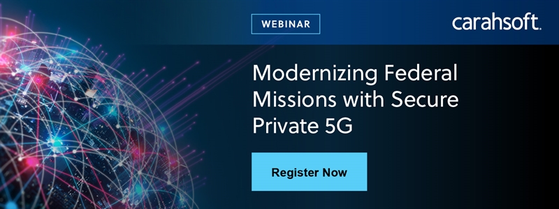 Modernizing Federal Missions with Secure Private 5G