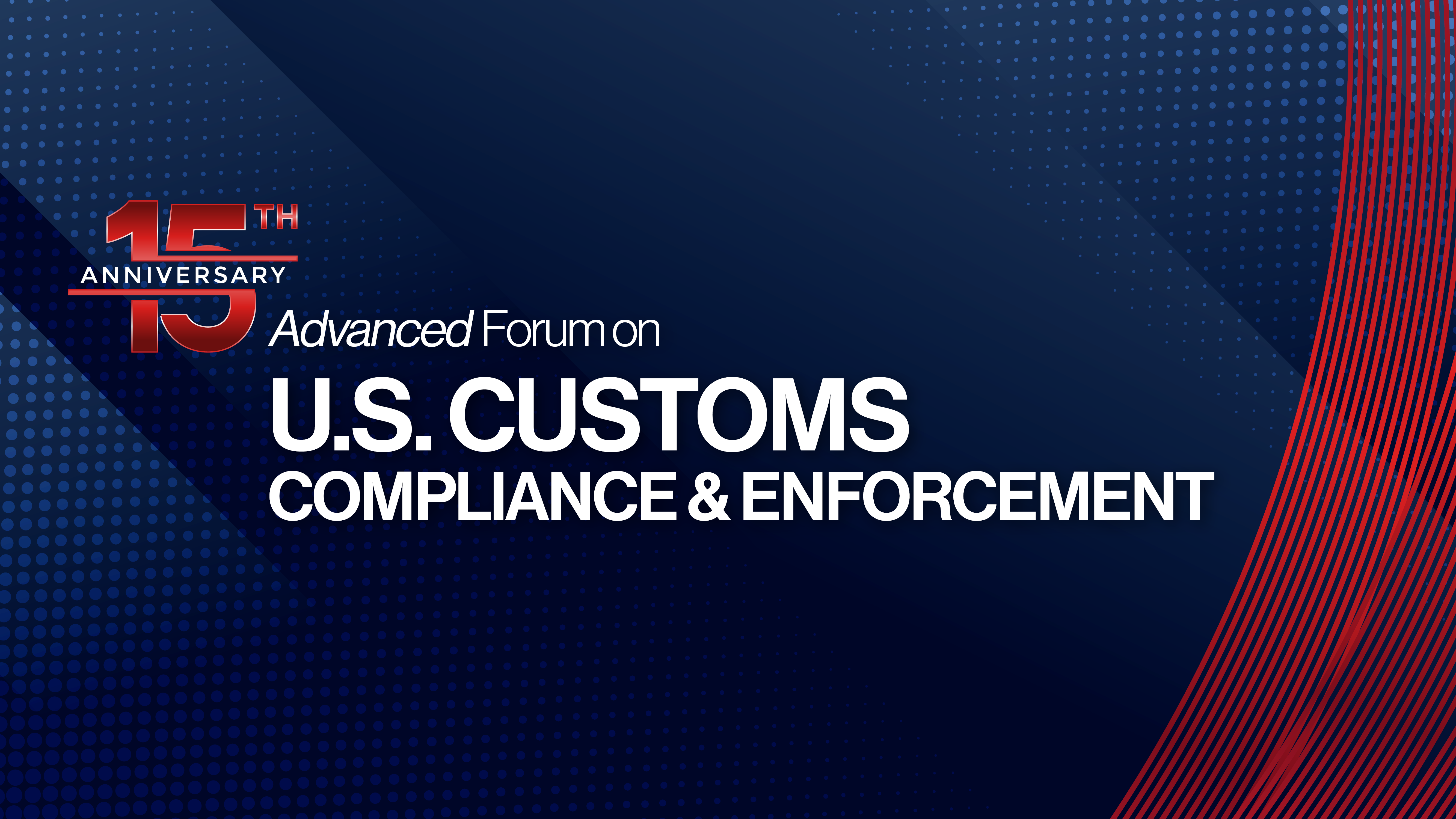 15th Advanced Forum on U.S. Customs Compliance & Enforcement