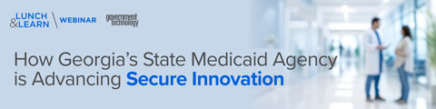 How Georgia’s State Medicaid Agency Is Advancing Secure Innovation Tuesday, Jul