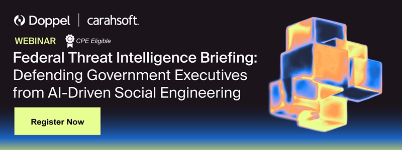 Federal Threat Intelligence Briefing: Defending Government Executives from AI-Driven Social Engineering