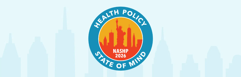 National Academy for State Health Policy (NASHP) Annual Conference 2026