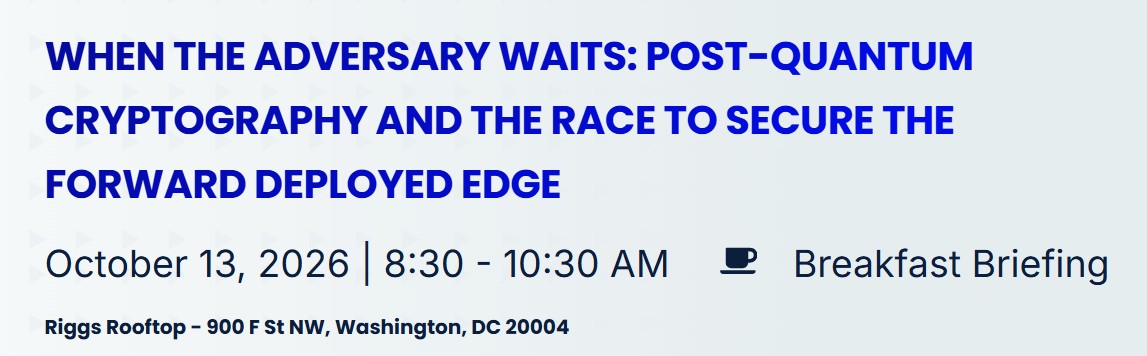When the Adversary Waits: Post-Quantum Cryptography and the Race to Secure the Forward Deployed Edge
